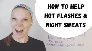 How to help hot flashes & night sweats!