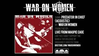 War On Women - 'Predator In Chief' (Official Acoustic Audio)