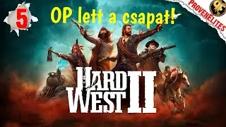 Hard West 2 - 5. r&eacute;sz, Act 3 - Op lett a csapat (Nightmare+)