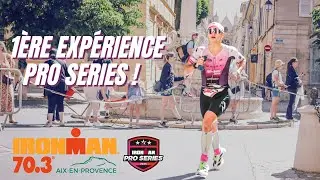 Ma Première expérience en PRO SERIES! IRONMAN70.3 Aix-en-Provence