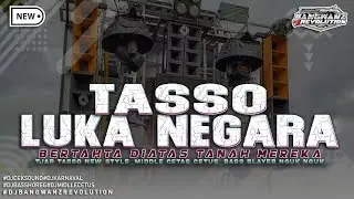 DJ TJAP TASSO•LUKA NEGARA - BERDIRI DIATAS TANAH MEREKA•BASS BLAYER GASRUK NGUK NGUK||BANGWANZ RVLTN