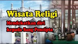 WISATA RELIGI | Mendekatkan diri kepada Sang Pencipta