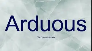 Arduous Pronunciation: How to Say Arduous | How to Pronounce Arduous