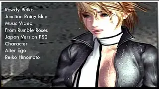 Junction Rainy Blue - Yuko Kawahara Music Video from  Rumble Roses PS2 Japan Alter Ego Rowdy Reiko