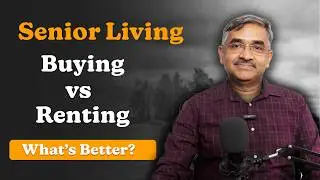 Senior Living: Buying vs Renting &ndash; What Makes More Sense for You? | #seniorlivingindia