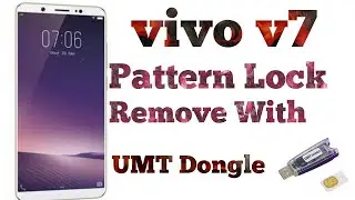 VIVO V7 PATTEN LOCK REMOVE WITH UMT DONGLE || VIVO V7 FRP REMOVE WITH UMT DONGLE || PARSURAM LENKA