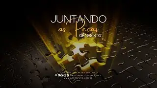 Juntando as Pe&ccedil;as | G&ecirc;nesis 37 | OBPC BENTO