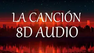 J. Balvin, Bad Bunny - LA CANCI&Oacute;N (8D AUDIO) 360&deg;