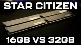 Star Citizen | 16 ГБ против 32 ГБ ОЗУ