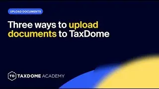 Three ways to upload documents to TaxDome