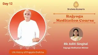 Online Rajyoga Meditation Course | Day 12| Life history of Prajapita Brahma (History of Institution)
