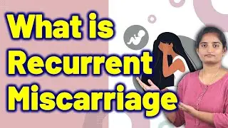 What Recurrent Miscarriage Really Means | Spontaneous Fetal Abortion Treatment Cure | Gynaecology