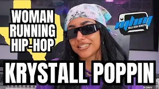 Krystall Poppin Talks Texas Hip Hop, El Paso Culture, Women Running Rap, Paul Wall & Latin Unity