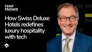 How Swiss Deluxe Hotels redefines luxury hospitality with tech | with Wilhelm Luxem