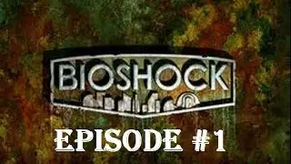 BioShock Episode #1: PLANE CRASH, LIGHTNING POWERS AND DEMON GIRLS