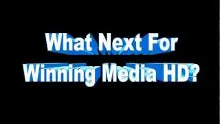 What Next For Winning Media HD.....You Decide!