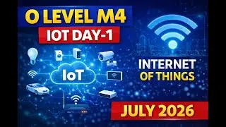 Internet of Things (IoT) Day-1 | O Level M4 | July Exam 2026 Preparation