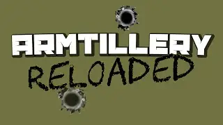 ARMTILLERY RELOADED Ep.1