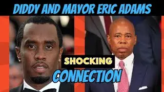 Diddy And Mayor Adams Shocking Connection