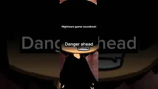 Nightmare gamer soundtrack - Danger ahead