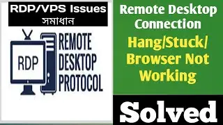 RDP/VPS Issues সমাধান | Remote Desktop Connection Hang/Stuck/Browser Not Working Solved