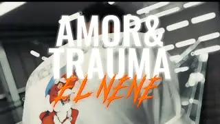 El Nene - Amor y Trauma (Visualizer)