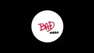 YOBBO - BAD