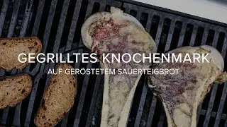 Gegrilltes Knochenmark auf ger&ouml;stetem Sauerteigbrot