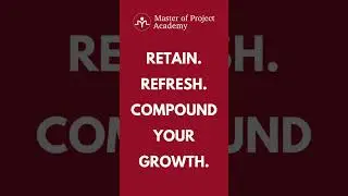 RETAIN. REFRESH. COMPOUND YOUR GROWTH | Master of Project Academy #projectmanagement