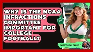 Why Is The NCAA Infractions Committee Important For College Football? - College Football Chronicles