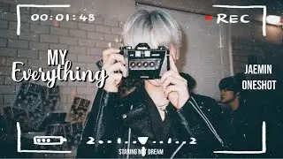 Jaemin Oneshot || ❝My Everything ❞ || NCT Dream Fanfic ||