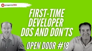 First-time developer dos and don'ts - propertyCEO Open Door #18