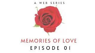MEMORIES OF LOVE | Episode 01 | Marathi Web Series 2020 |