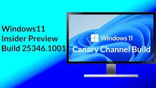 Windows11 Insider Preview Build 25346.1001: ISOs for Build, New Settings, Changes & Improvements