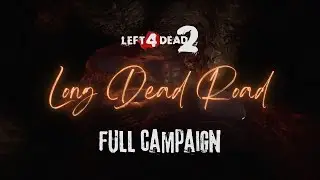 LEFT 4 DEAD 2 | Пользовательская полная кампания: 