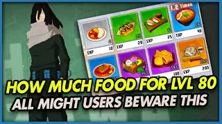 How Much Food EXP To Get To LVL 80? ALL MIGHT USERS BEWARE! - [MHA] The Strongest Hero