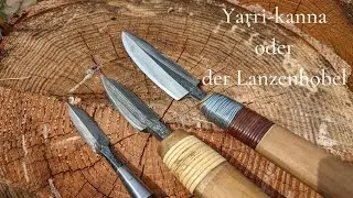 Ein kurzer Einblick zum Yarri-kanna, dem japanischen Lanzenhobel.