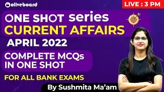 Current Affairs April 2022 | Monthly Current Affairs 2022 | One Shot Series | By Sushmita Ma'am