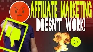 Why Affiliate Marketing Doesn't Work!