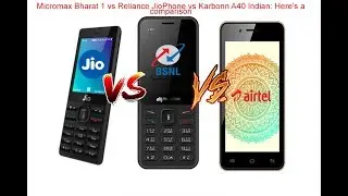 Micromax Bharat 1 vs Reliance JioPhone vs Karbonn A40 Indian: Here&rsquo;s a comparison