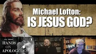 Michael Lofton: Is Jesus God? | Hands on Apologetics [FULL SHOW 19 Nov 2020]