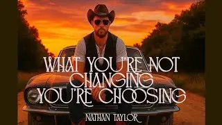 WHAT YOU'RE NOT CHANGING YOU'RE CHOOSING