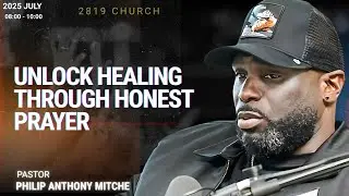 WISDOM AND WONDER | Unlock Healing Through Honest Prayer | Philip Anthony Mitchel