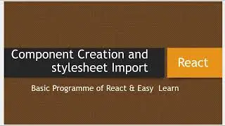 How Component Create and CSS Import in React Programme