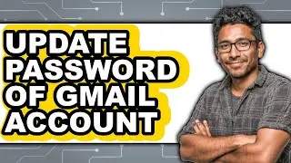 How to Update Password of Gmail Account - Full Guide