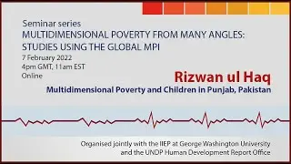 Multidimensional Poverty and Children in Punjab, Pakistan feat. Rizwan ul Haq