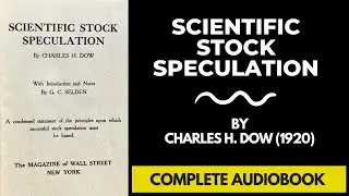 Scientific Stock Speculation by Charles H. Dow (1920) | FULL AUDIOBOOK