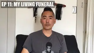 Episode 11: My Living Funeral