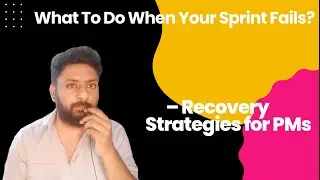 What To Do When Your Sprint Fails? – Recovery Strategies for PMs