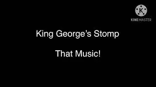 King George&rsquo;s Stomp That Music!